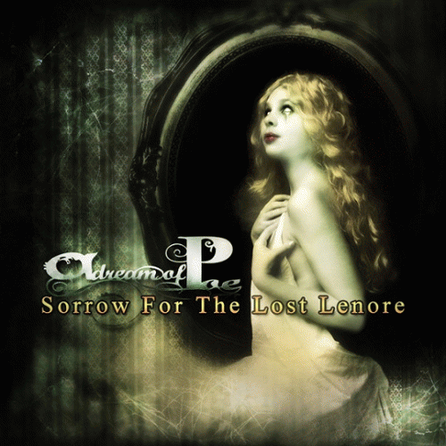 A Dream Of Poe : Sorrow for the Lost Lenore A Dream Of Poe : Sorrow for the Lost Lenore
